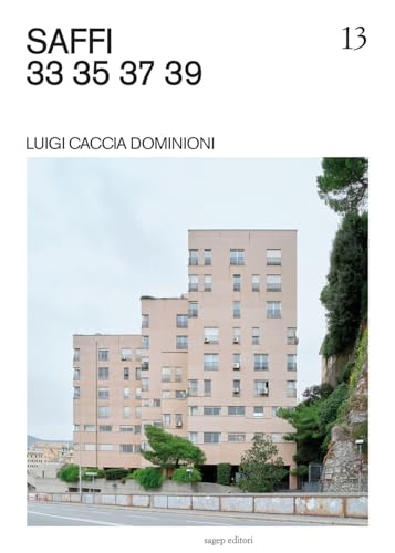 Saffi 33 35 37 39. Luigi Caccia Dominioni. Ediz. illustrata (Guide di architettura contemporanea genovese) von SAGEP