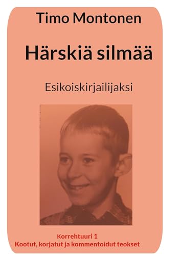 Härskiä silmää: Esikoiskirjailijaksi (Korrehtuuri 1-6: Kootut, korjatut ja kommentoidut teokset) von Books on Demand