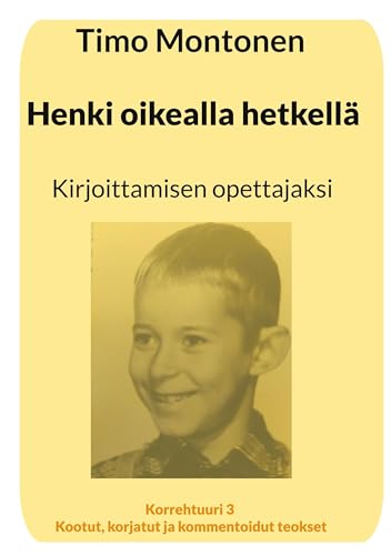 Henki oikealla hetkellä: Kirjoittamisen opettajaksi (Korrehtuuri 1-6: Kootut, korjatut ja kommentoidut teokset) von BoD – Books on Demand – Finnland