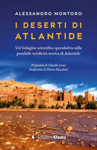 I deserti di Atlantide. Un'indagine scientifica speculativa sulla possibile veridicità storica di Atlantide (De ortibus et occasibus) von Edizioni Efesto