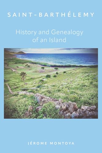 Saint-Barthélemy, History and Genealogy of an Island Saint-Barthélemy, History and Genealogy of an Island von Librinova