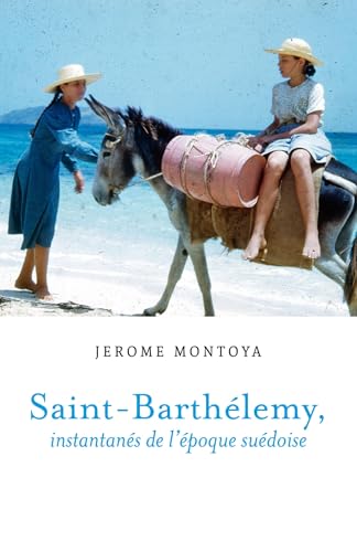 Saint-Barthélemy, instantanés de l'époque suédoise von Librinova