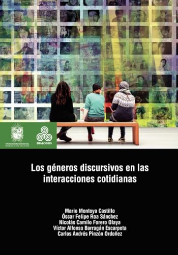 Los géneros discursivos en las interacciones cotidianas Los géneros discursivos en las interacciones cotidianas von Universidad Distrital Francisco José de Caldas