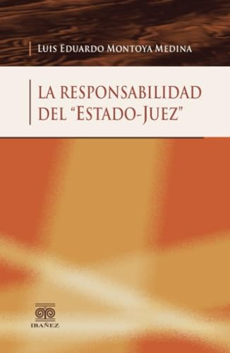 La responsabilidad del estado-juez La responsabilidad del estado-juez von Grupo Editorial Ibañez