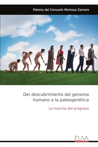 Del descubrimiento del genoma humano a la paleogenética: La marcha del progreso von Eliva Press