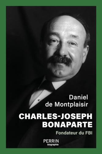 Charles-Joseph Bonaparte - Fondateur du FBI von PERRIN
