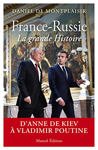 France-Russie, la grande Histoire - D'Anne de Kiev à Vladimir Poutine von MAREUIL EDITION