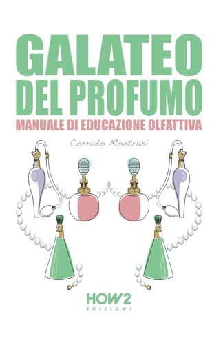 GALATEO DEL PROFUMO: Manuale di Educazione Olfattiva GALATEO DEL PROFUMO: Manuale di Educazione Olfattiva von HOW2 Edizioni