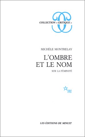 L'Ombre Et Le Nom: Sur La Feminite von MINUIT