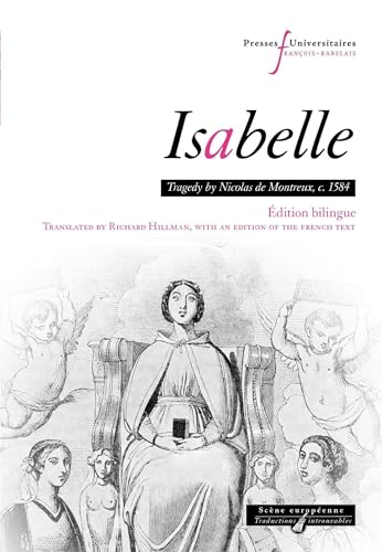 Isabelle: Tragedy by Nicolas de Montreux, c. 1584 édition bilingue Isabelle: Tragedy by Nicolas de Montreux, c. 1584 édition bilingue von RABELAIS