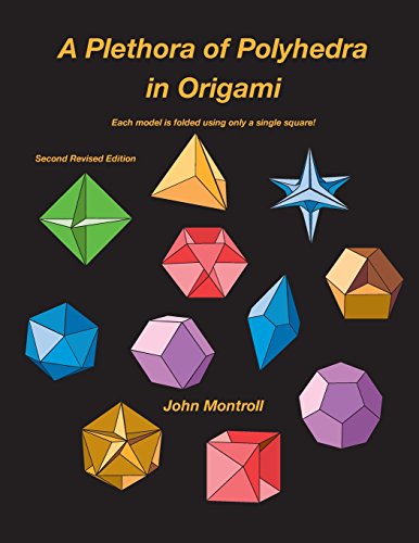 A Plethora of Polyhedra in Origami: Second Revised Edition (Origami Polyhedra) A Plethora of Polyhedra in Origami: Second Revised Edition (Origami Polyhedra) von CreateSpace Independent Publishing Platform