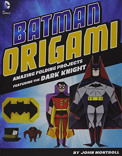 Batman Origami: Amazing Folding Projects Featuring the Dark Knight (DC Super Heroes: DC Origami)