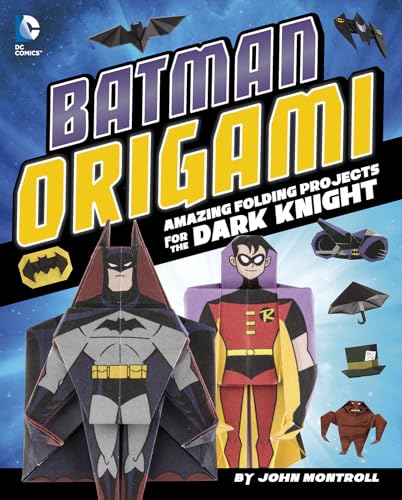 Batman Origami: Amazing Folding Projects Featuring the Dark Knight (DC Super Heroes: DC Origami)