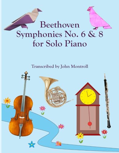 Beethoven Symphonies No. 6 & 8 for Solo Piano von Antroll Publishing Company