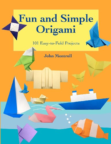 Fun and Simple Origami: 101 Easy-to-Fold Projects (Easy Origami, Band 5)