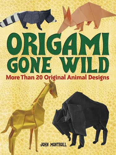 Origami Gone Wild: More Than 20 Original Animal Designs (Dover Origami Papercraft)