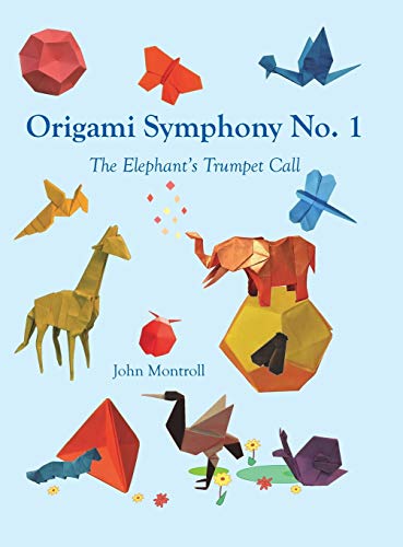 Origami Symphony No. 1: The Elephant's Trumpet Call Origami Symphony No. 1: The Elephant's Trumpet Call