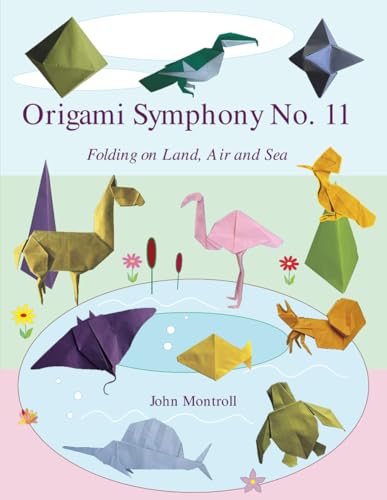 Origami Symphony No. 11: Folding on Land, Sea and Air Origami Symphony No. 11: Folding on Land, Sea and Air von Antroll Publishing Company