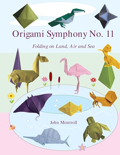 Origami Symphony No. 11: Folding on Land, Sea and Air Origami Symphony No. 11: Folding on Land, Sea and Air von Antroll Publishing Company