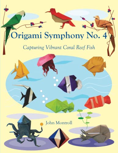 Origami Symphony No. 4: Capturing Vibrant Coral Reef Fish Origami Symphony No. 4: Capturing Vibrant Coral Reef Fish von Antroll Publishing Company