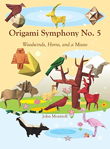 Origami Symphony No. 5: Woodwinds, Horns, and a Moose Origami Symphony No. 5: Woodwinds, Horns, and a Moose