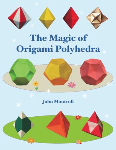 The Magic of Origami Polyhedra The Magic of Origami Polyhedra von Antroll Publishing Company