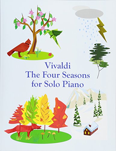 Vivaldi The Four Seasons for Solo Piano Vivaldi The Four Seasons for Solo Piano
