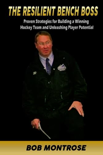 The Resilient Bench Boss: Proven Strategies for Building a Winning Hockey Team and Unleashing Player Potential von BSK Publishing