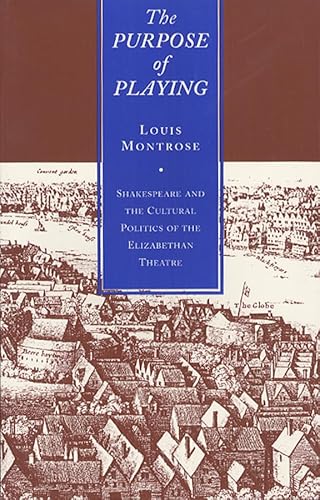 The Purpose of Playing: Shakespeare and the Cultural Politics of the Elizabethan Theatre von University of Chicago Press