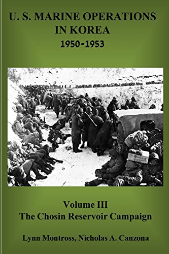 The Chosin Reservoir Campaign (U.S. Marine Operations in Korea 1950-1953, Band 3)