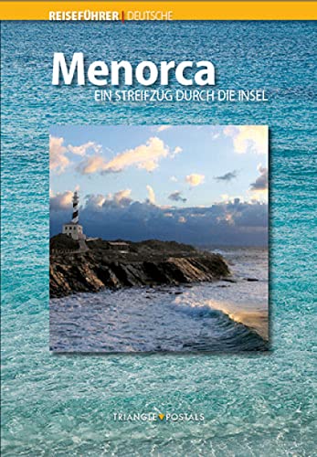 Menorca: Ein Streifzug durch die Insel (Guies) von Triangle Postals, S.L.