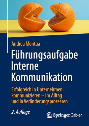 Führungsaufgabe Interne Kommunikation: Erfolgreich in Unternehmen kommunizieren – im Alltag und in Veränderungsprozessen