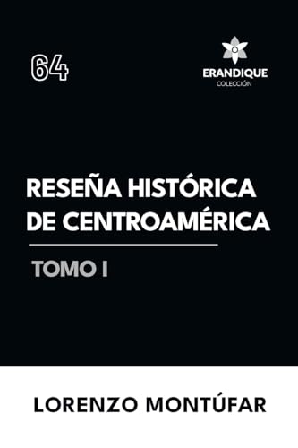 Reseña Histórica de Centroamérica Tomo I von Colección Erandique