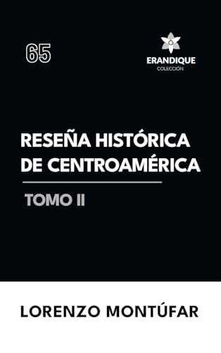 Reseña Histórica de Centroamérica Tomo II von Colección Erandique