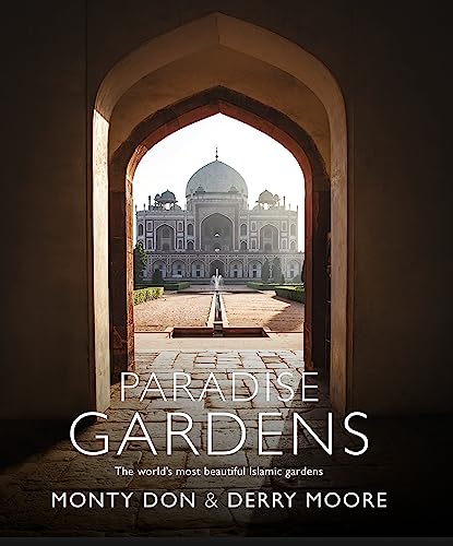 Paradise Gardens: the world's most beautiful Islamic gardens