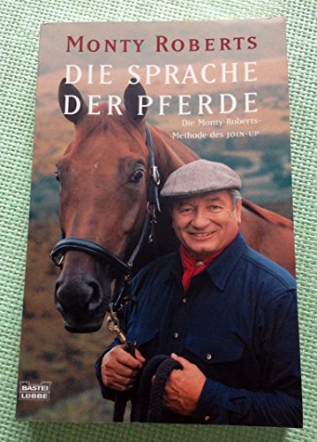 Die Sprache der Pferde: Die Monty-Roberts-Methode des JOIN-UP