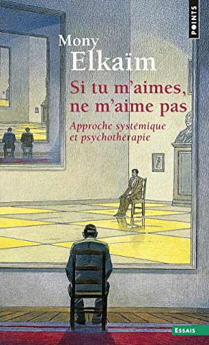 Si tu m'aimes, ne m'aime pas: Approche systémique et psychothérapie