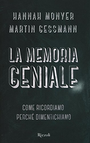 La Memoria Geniale. Come Ricordiamo. Perché Dimentichiamo (Saggi stranieri)