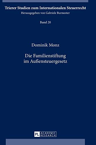 Die Familienstiftung im Außensteuergesetz: Dissertationsschrift (Trierer Studien zum Internationalen Steuerrecht, Band 20)