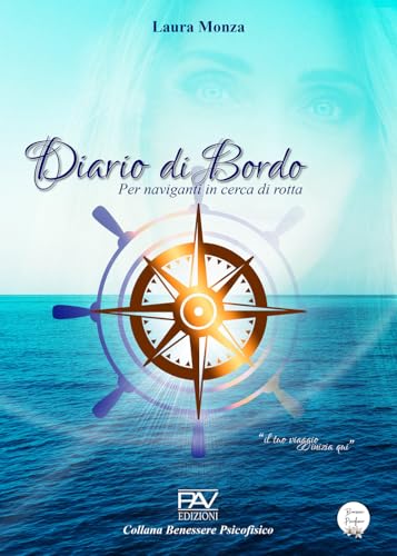Diario di bordo. Per naviganti in cerca di rotta (Benessere psicofisico) von Pav Edizioni