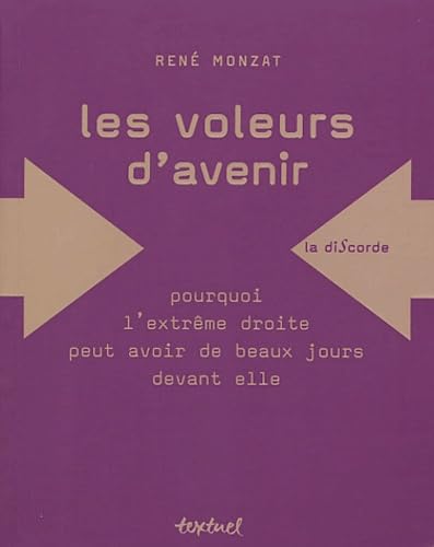 Les voleurs d'avenir: Pourquoi l'extrême-droite peut avoir de beaux jours devant elle