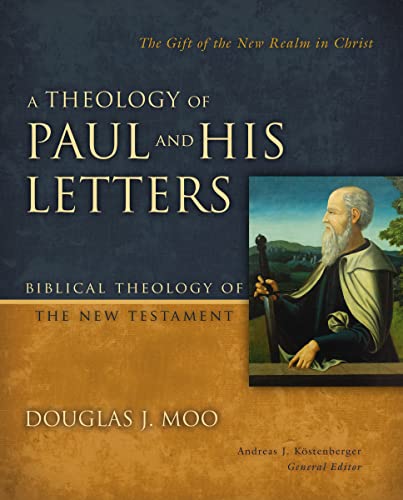A Theology of Paul and His Letters: The Gift of the New Realm in Christ (Biblical Theology of the New Testament Series) von Zondervan