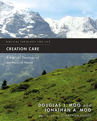 Creation Care: A Biblical Theology of the Natural World (Biblical Theology for Life) von Zondervan