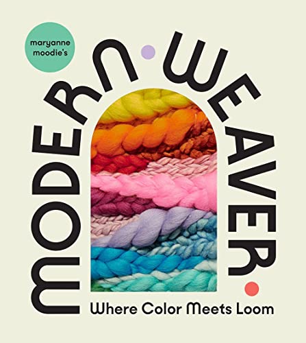 Maryanne Moodie's Modern Weaver: Where Color Meets Loom von Abrams