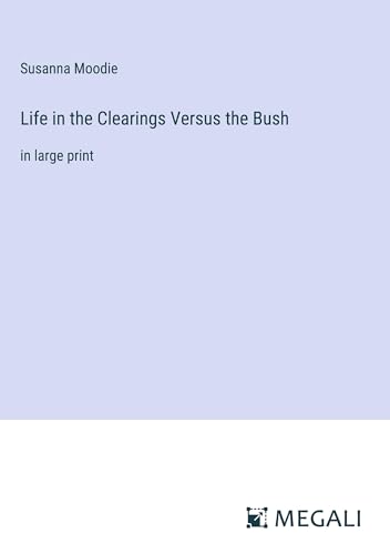 Life in the Clearings Versus the Bush: in large print von Megali Verlag