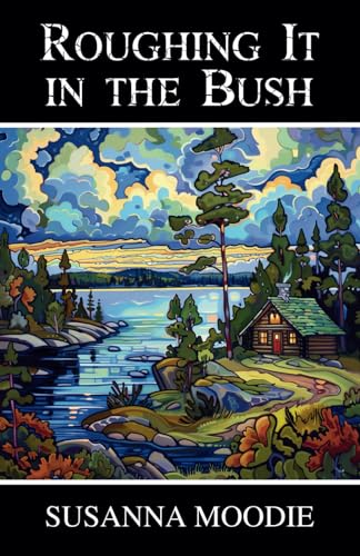 Roughing It in the Bush: Life in Canada von Independently published