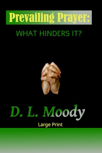 Prevailing Prayer: What Hinders It? von Independently published