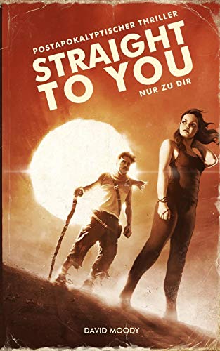 Straight to You: Postapokalyptischer Thriller