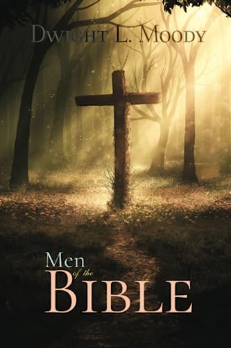 Dwight L. Moody Classics: Men of the Bible