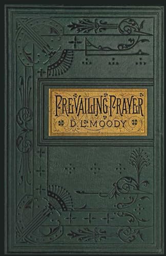 Prevailing Prayer: A Study of the Word of God and Prayer von Chester's Publishing